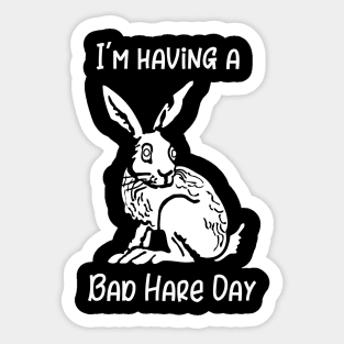 I'm Having a Bad Hare Day Sticker